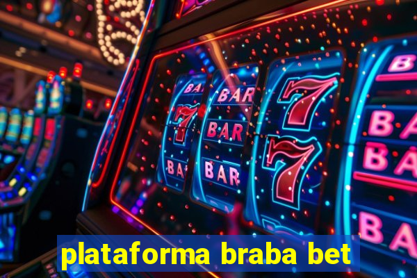 plataforma braba bet